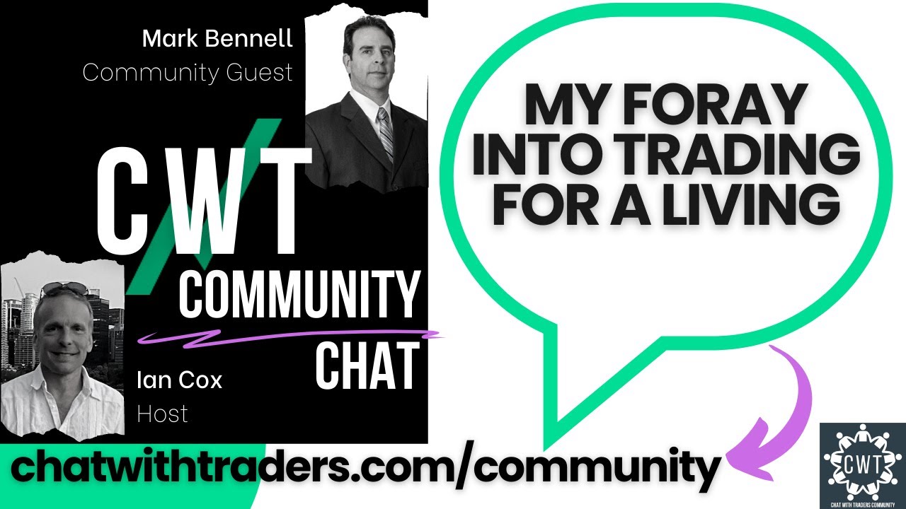 CWT Community Discussion on Jan 24 '23 - My Foray into Trading for a Living w/ MARK BENNELL