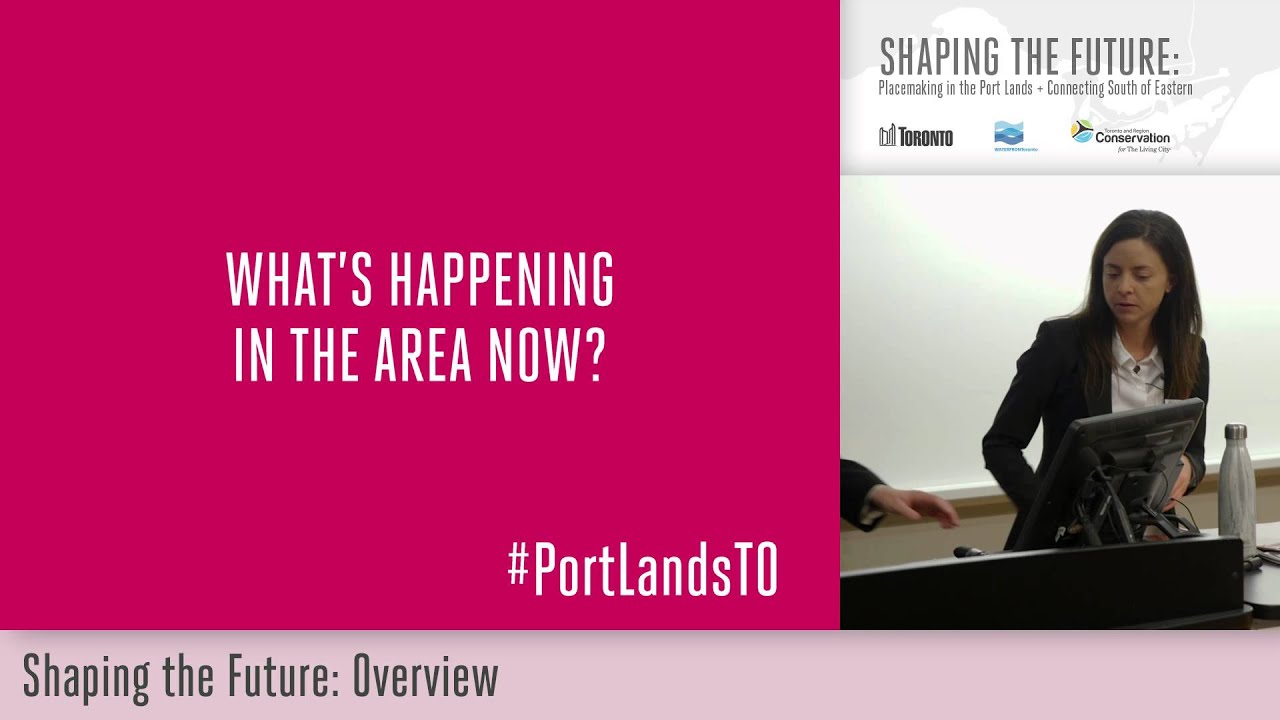 Shaping the Future - Port Lands Overview