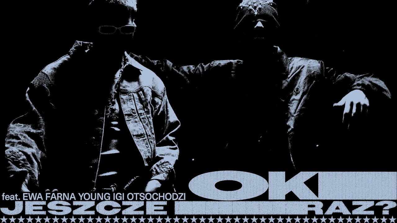 OKI - jeszcze raz? feat. Ewa Farna, Young Igi, Otsochodzi