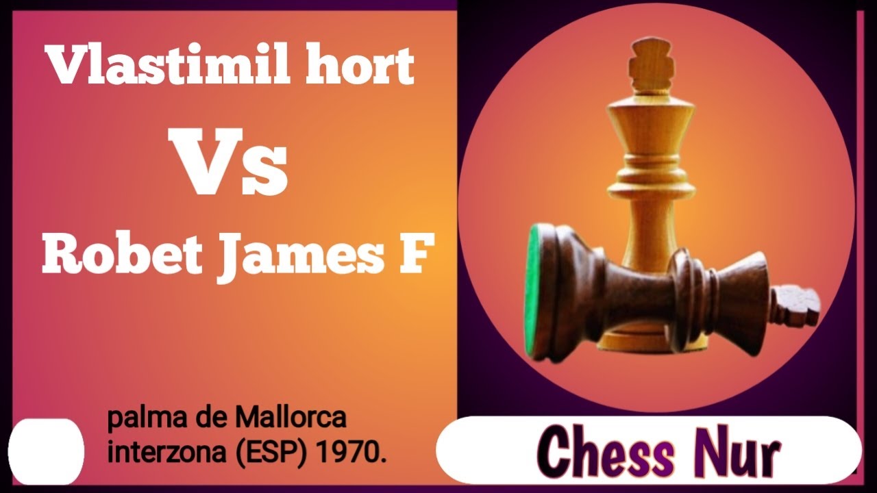 Vlastimil hort vs Robet Jamesl Fischer. Palma de Mallorca interzona (ESP) 1970.