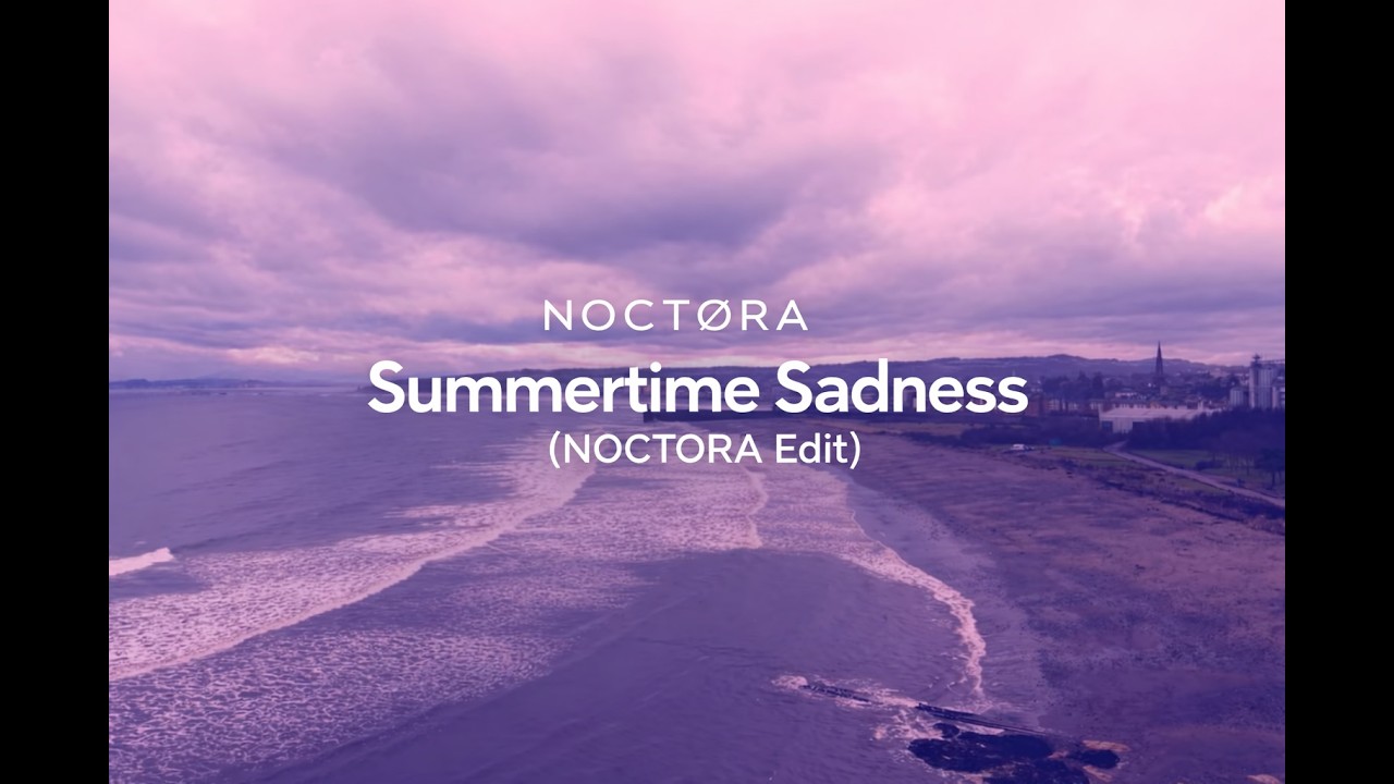 Lana Del Rey - Summertime Sadness (NOCTØRA Edit)