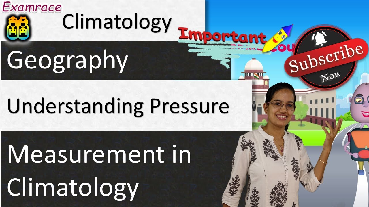 Understanding Pressure - Vertical, Horizontal Distribution & Measurement in Climatology