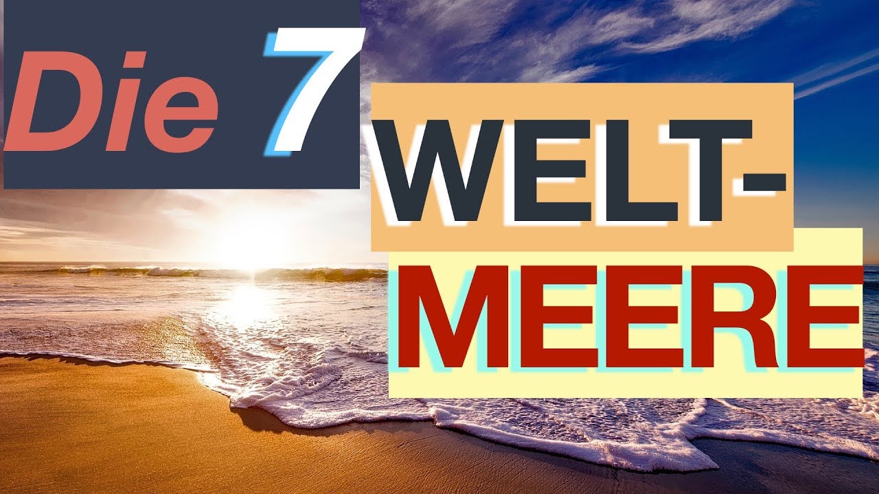 Die 7 WELTMEERE !