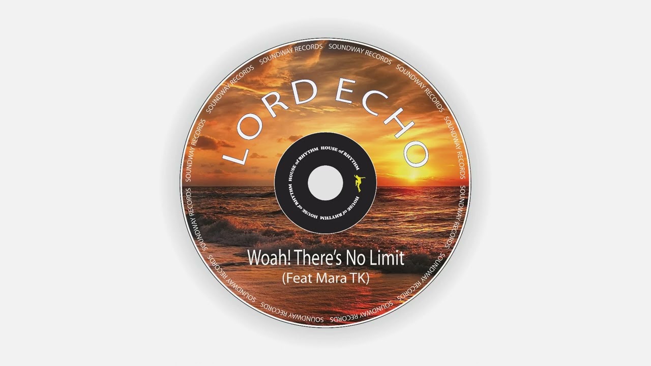 Lord Echo - Woah! There's No Limit (featuring Mara TK)