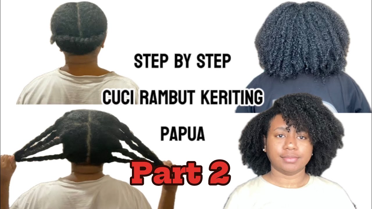 Step by step Cuci Rambut Keriting Papua (PART 2) Styling.