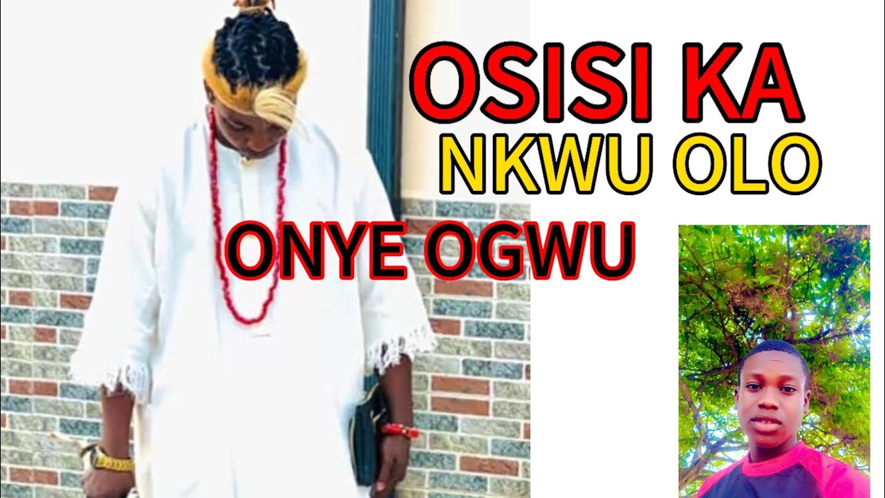 Osisi Ka Nkwu Olo Onye Ogwu Special By Osinachi Galadima