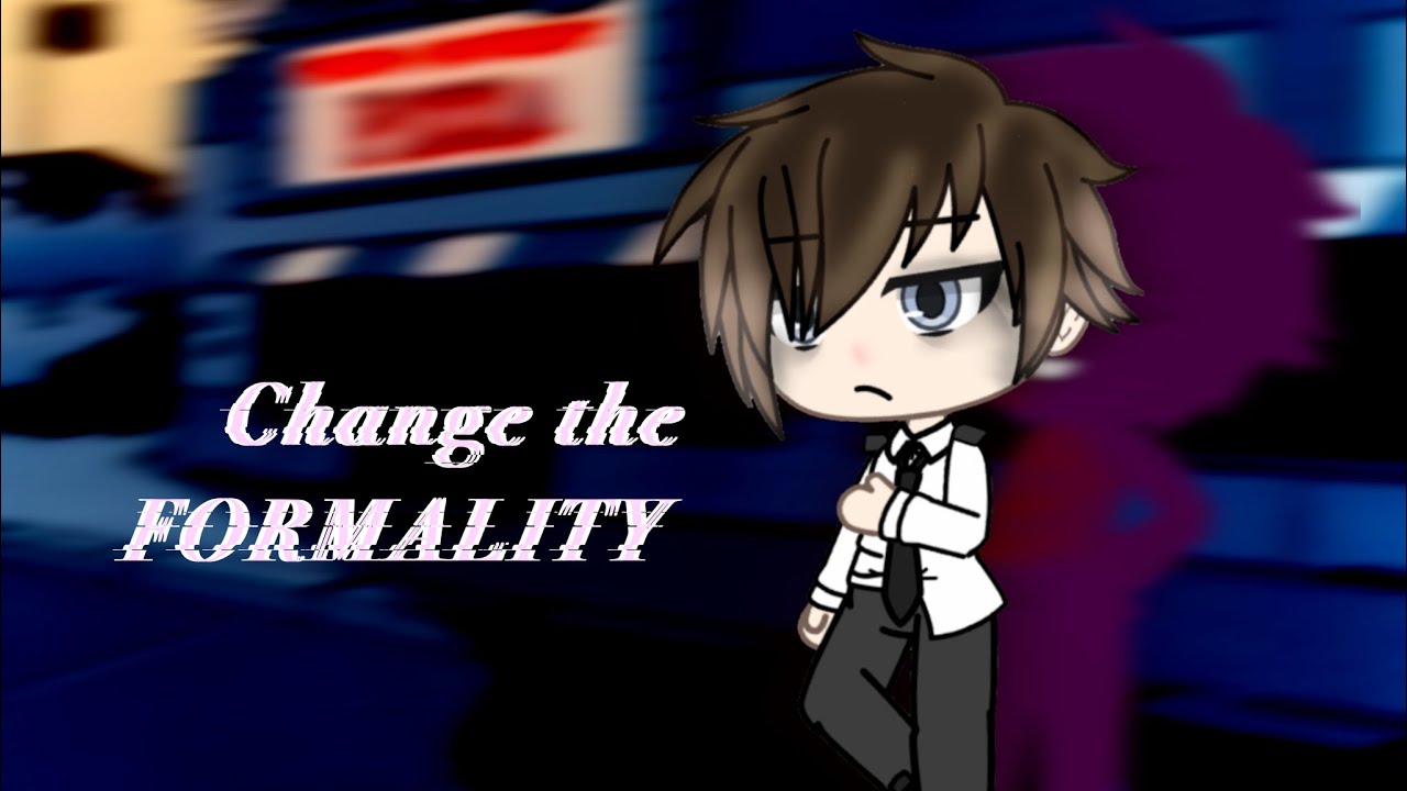 Change the Formality // MEME // Dave Miller- FnaF // 250+ Special! |~| Read desc! |~|