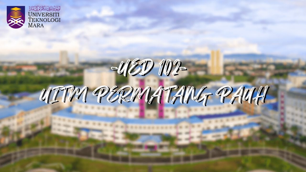 UED102 Important Places In UITM Permatang Pauh