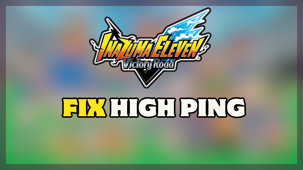 Как исправить высокий пинг и потерю пакетов в Inazuma Eleven Victory Road (руководство для ПК 202...