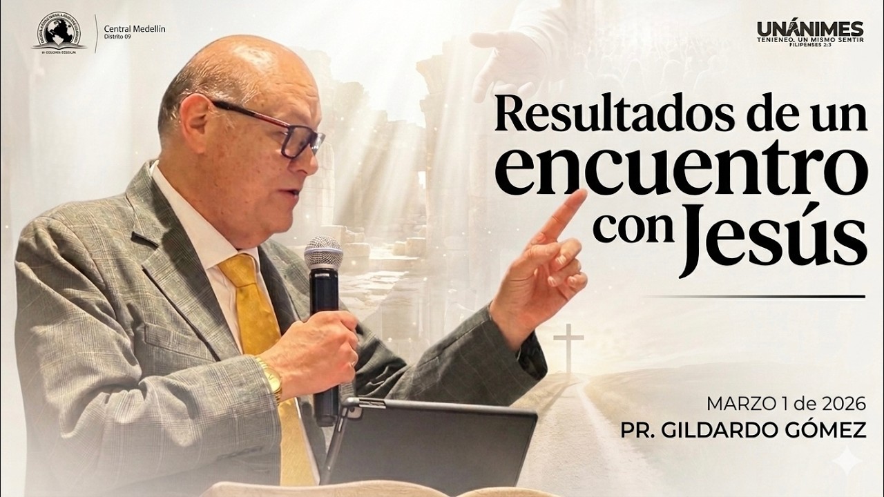 RESULTADOS DE UN ENCUENTRO CON JESÚS l Pr. Gildardo Gómez Ramírez