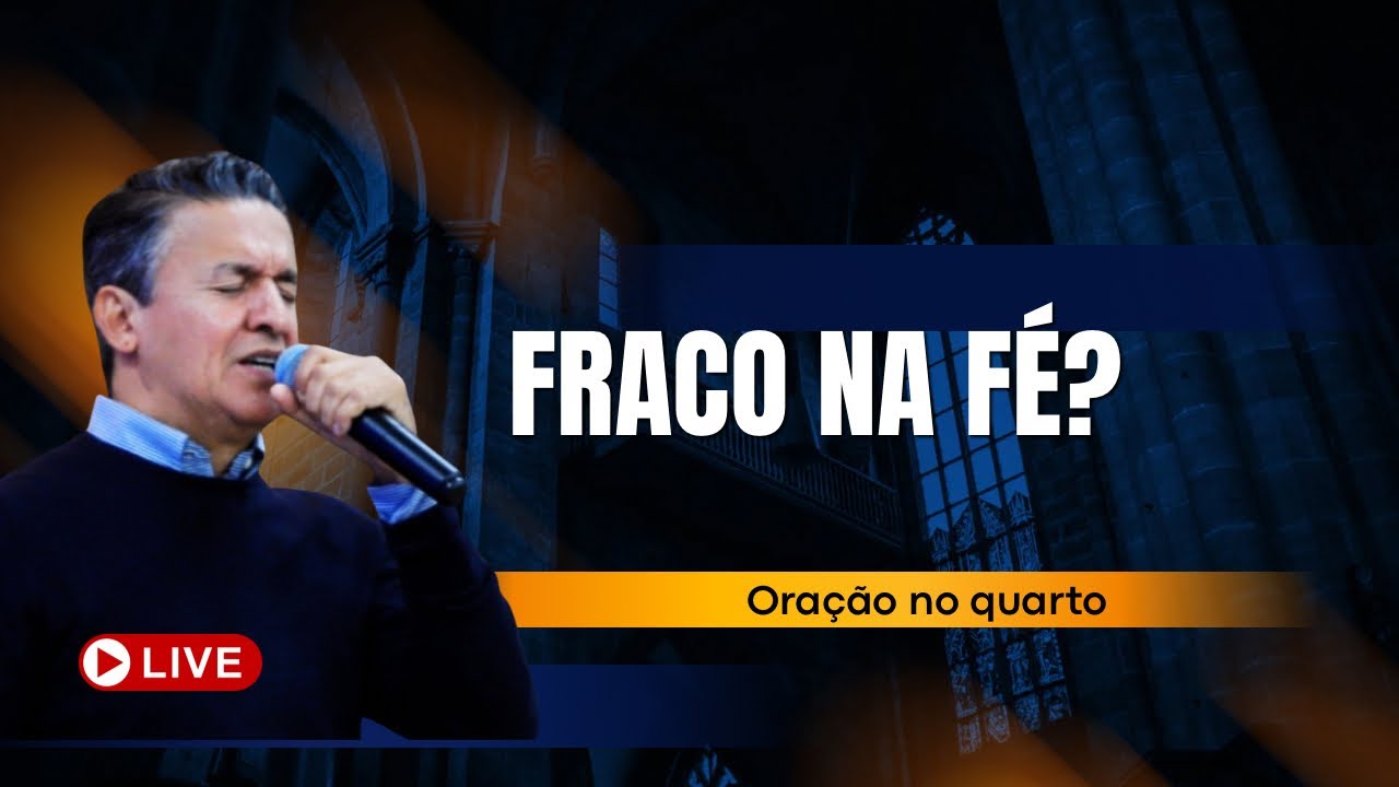 Se você está fraco na fé, ore comigo agora