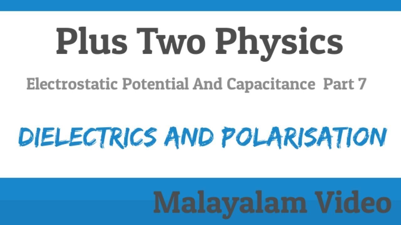#7. Dielectrics And Polarisation | Plus Two Physics | Chapter 2 | Electrostatic | In Malayalam