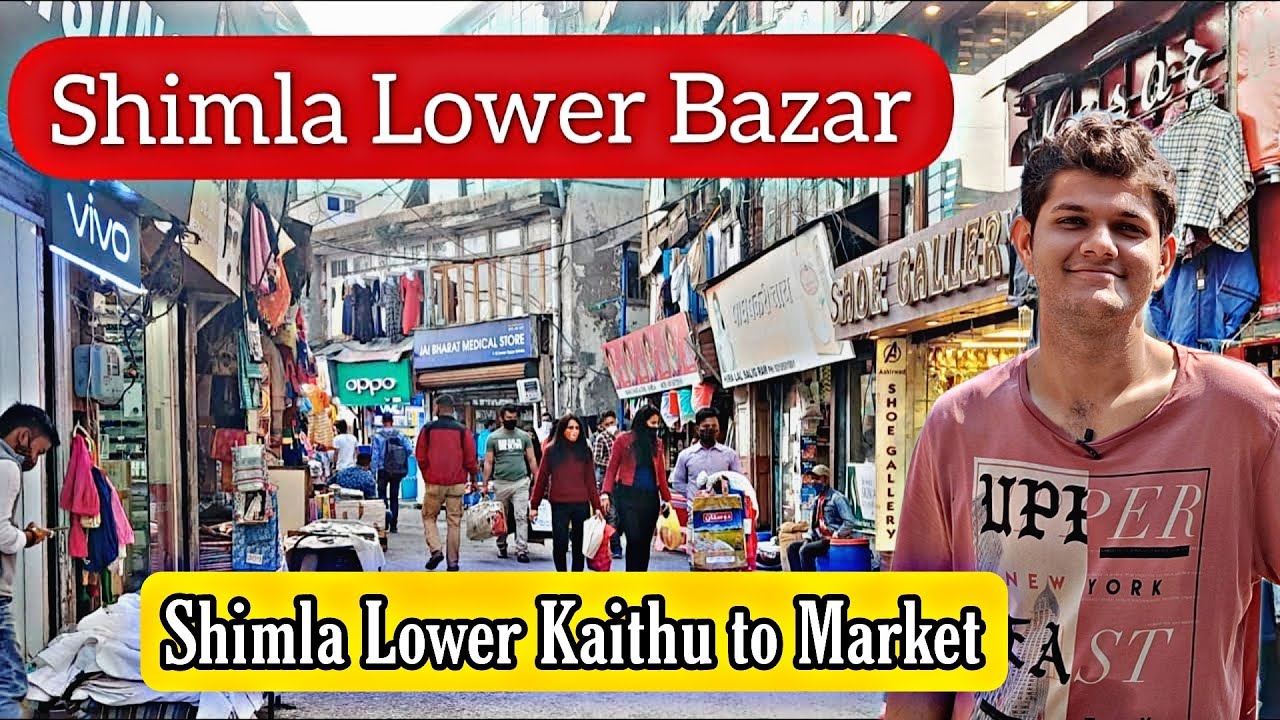 Shimla Market | Lower Bazar | Lakkar Bazar | Mall Road | Ridge | Lower Kaithu to Market | Himachal