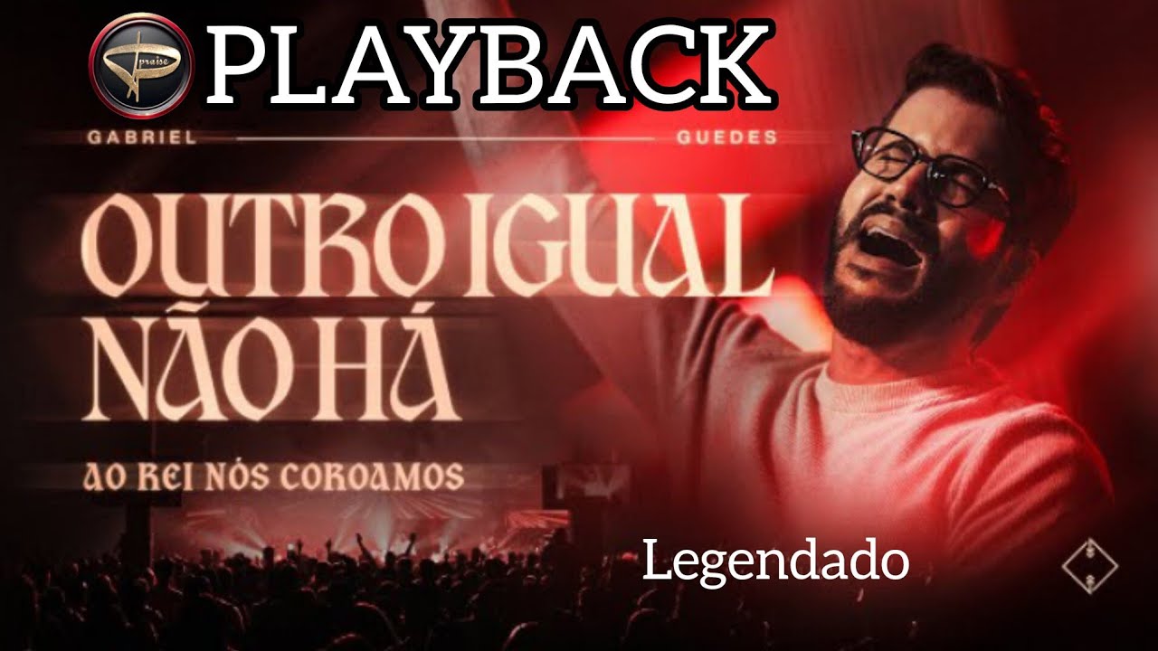 Gabriel Guedes - Outro igual não há Ao Rei nós coroamos playback legendado