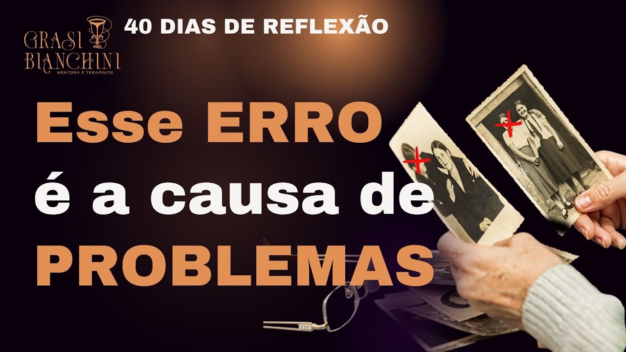 Um ERRO COMUM é a causa de diversos PROBLEMAS NAS RELAÇÕES E NA VIDA