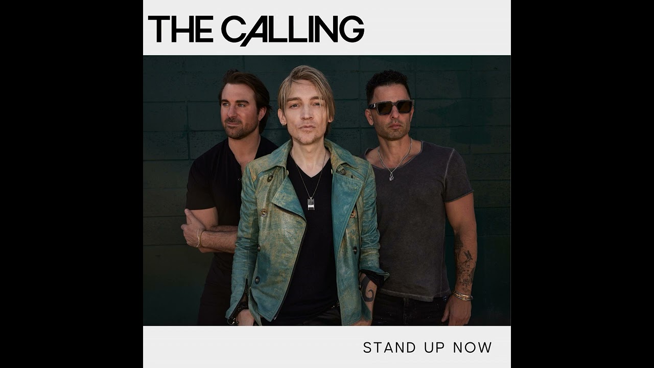The Calling - Stand Up Now