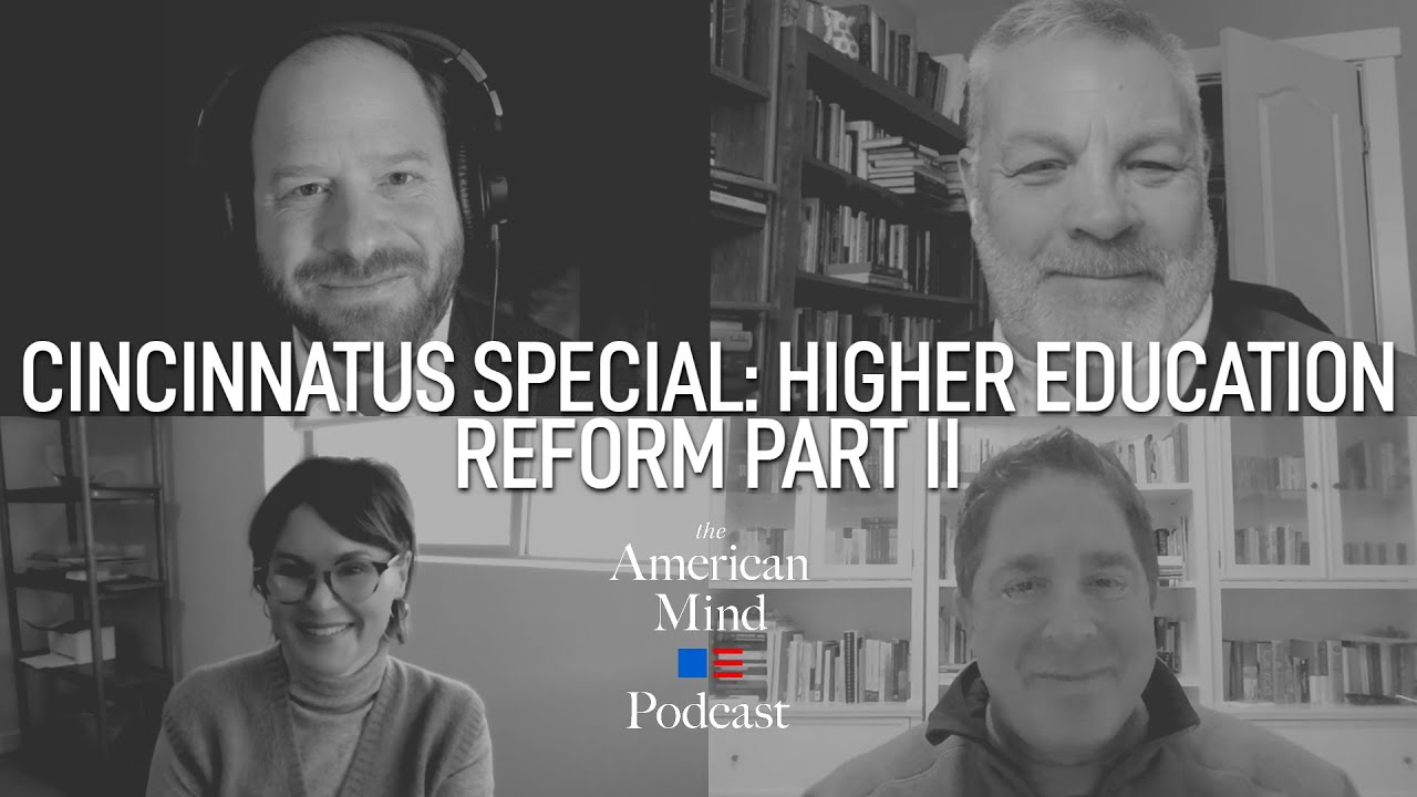 Higher Education Reform Part II | The Cincinnatus Series Ep. 2 by The American Mind