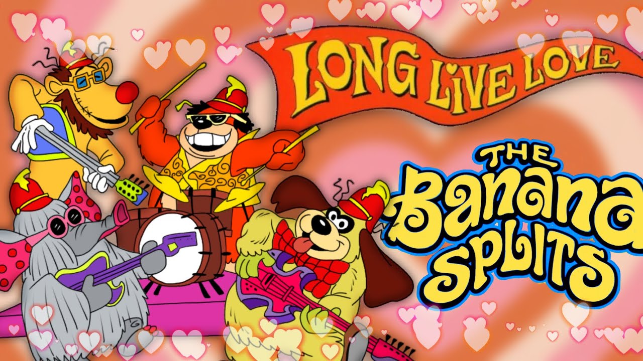 ￼ Long Live Love (The Banana Splits) ￼ valentine’s Day Special￼