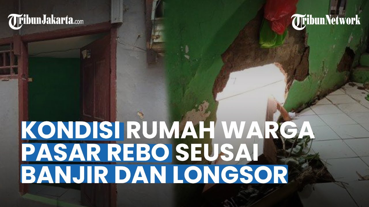 Kondisi Rumah Warga Pasar Rebo Longsor yang Diterjang Banjir, Bangunan Rawan dan Berlubang Besar
