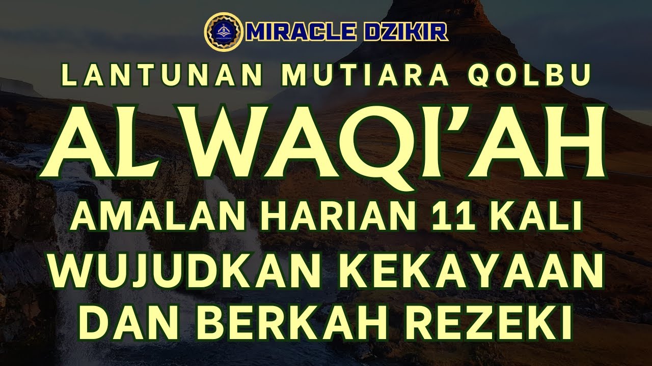AMALAN HARIAN SURAH AL WAQIAH 11 X MEWUJUDKAN KEKAYAAN DAN KEBERKAHAN REZEKI ANDA