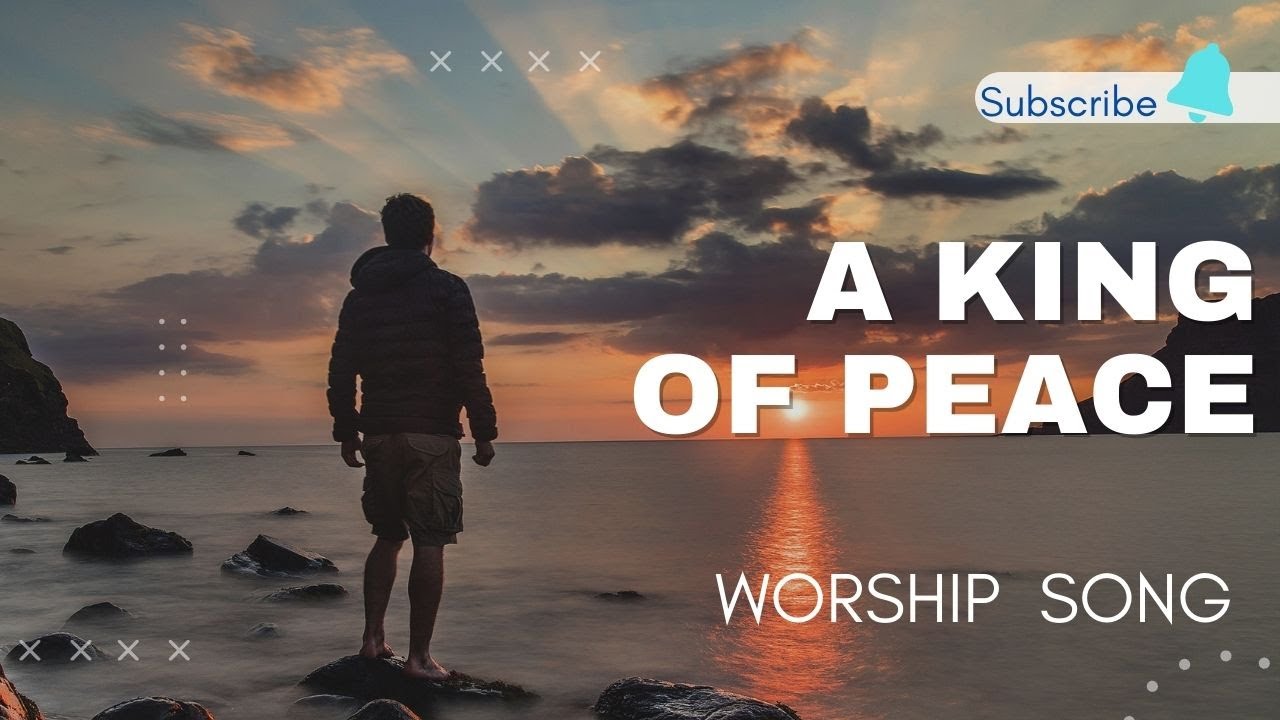A King Of Peace  Soaking Worship Song