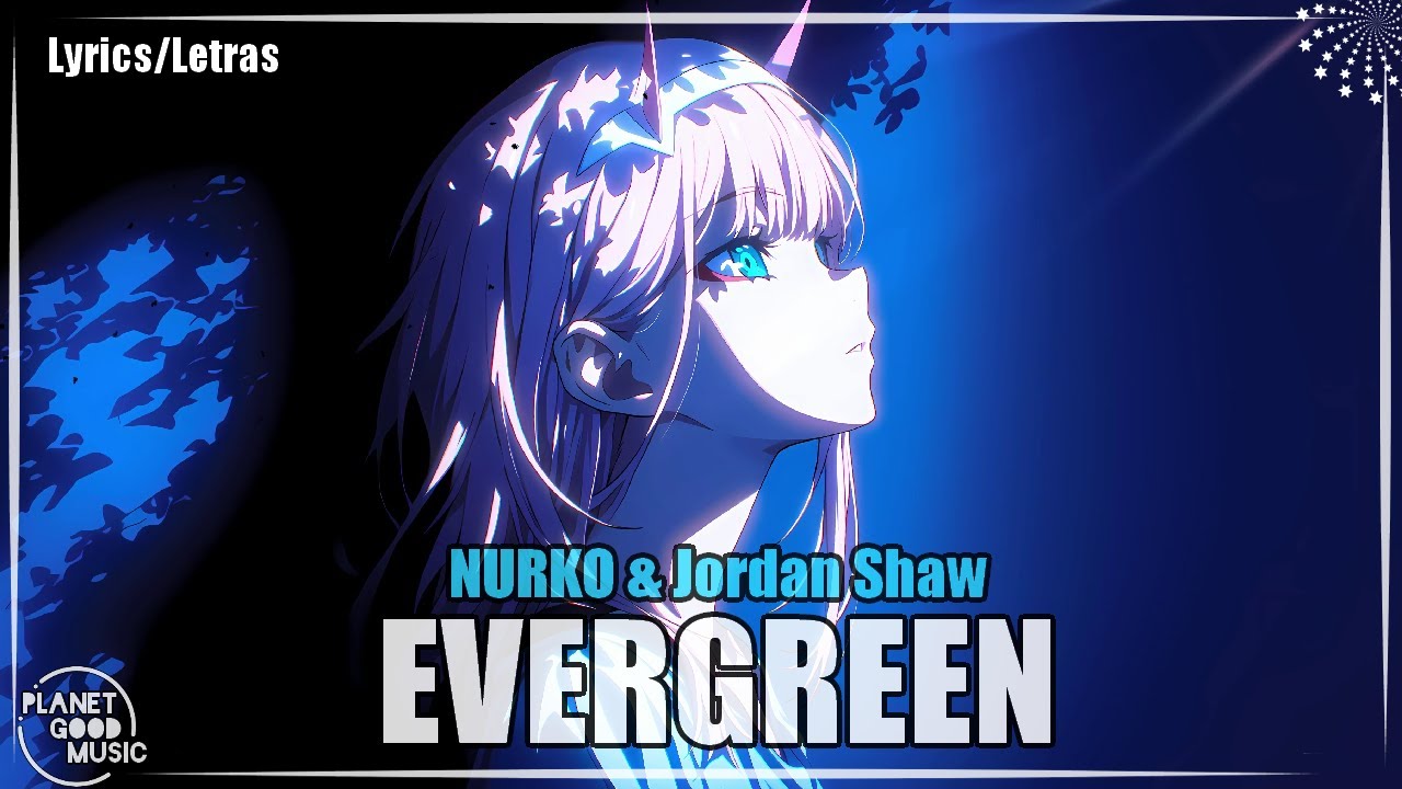 NURKO & Jordan Shaw - Evergreen (Letras/Lyrics)