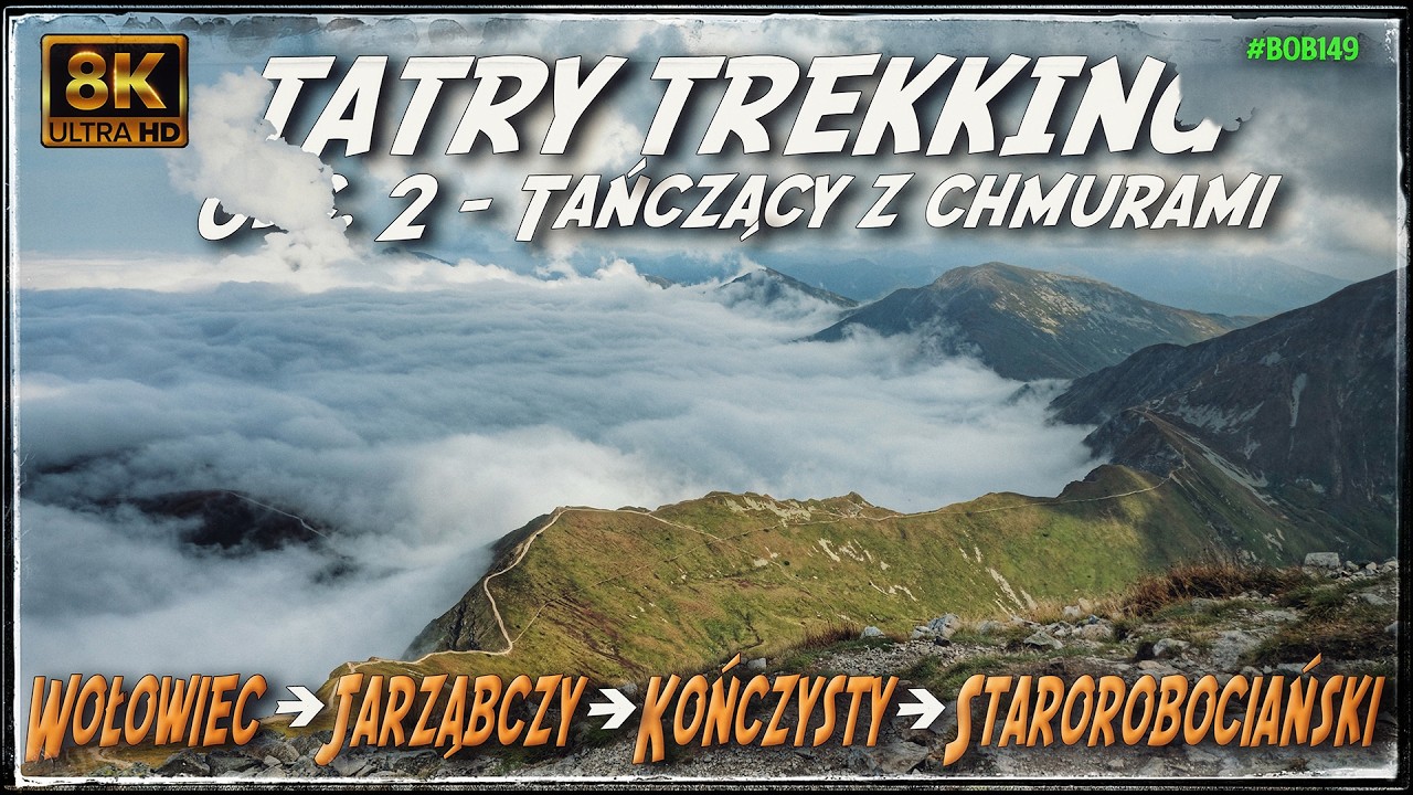 Tatry Trekking - odc.2 - Wołowiec, Jarząbczy, Kończysty i Starorobociański [8k UHD]