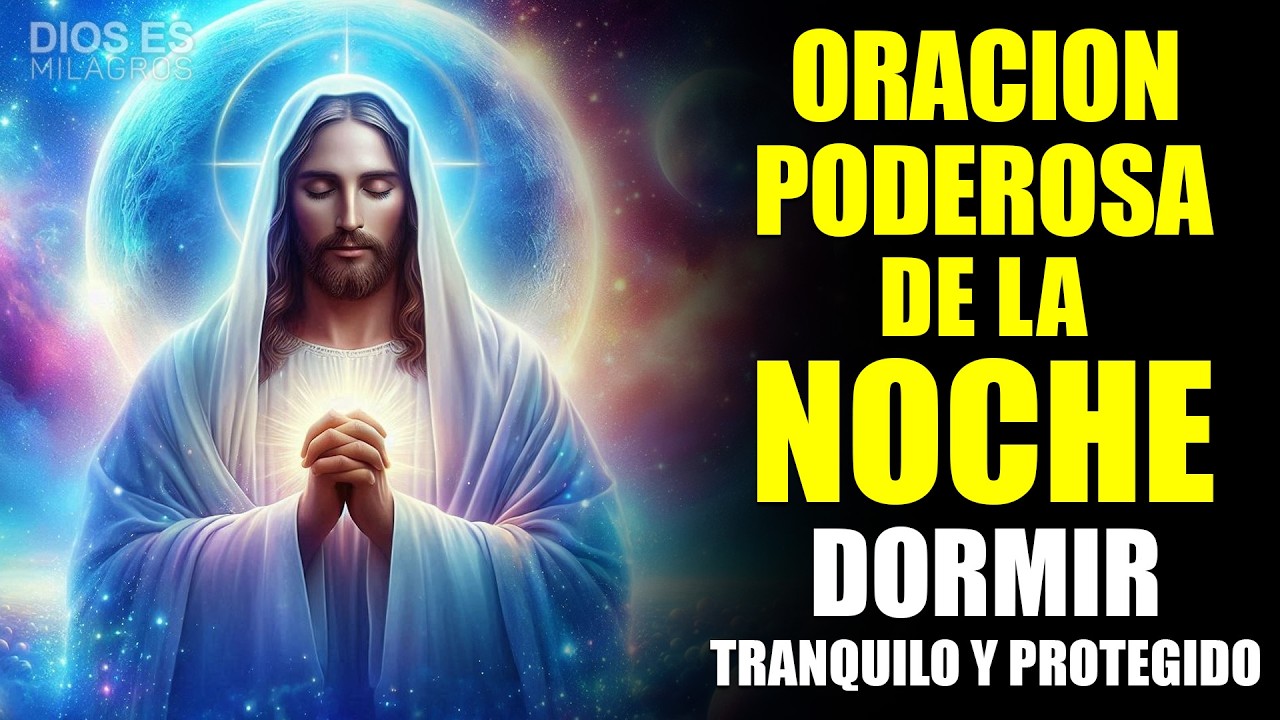 Oración para Dormir Tranquilo y Protegido, oración poderosa de la noche
