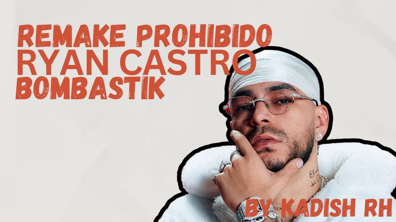 🚨 REMIX 'PROHIBIDO': TEMAZO de Ryan Castro, Blaiz Fayah & Tribal Kush - BOMBASTIK | BY KADISH RH 🔥