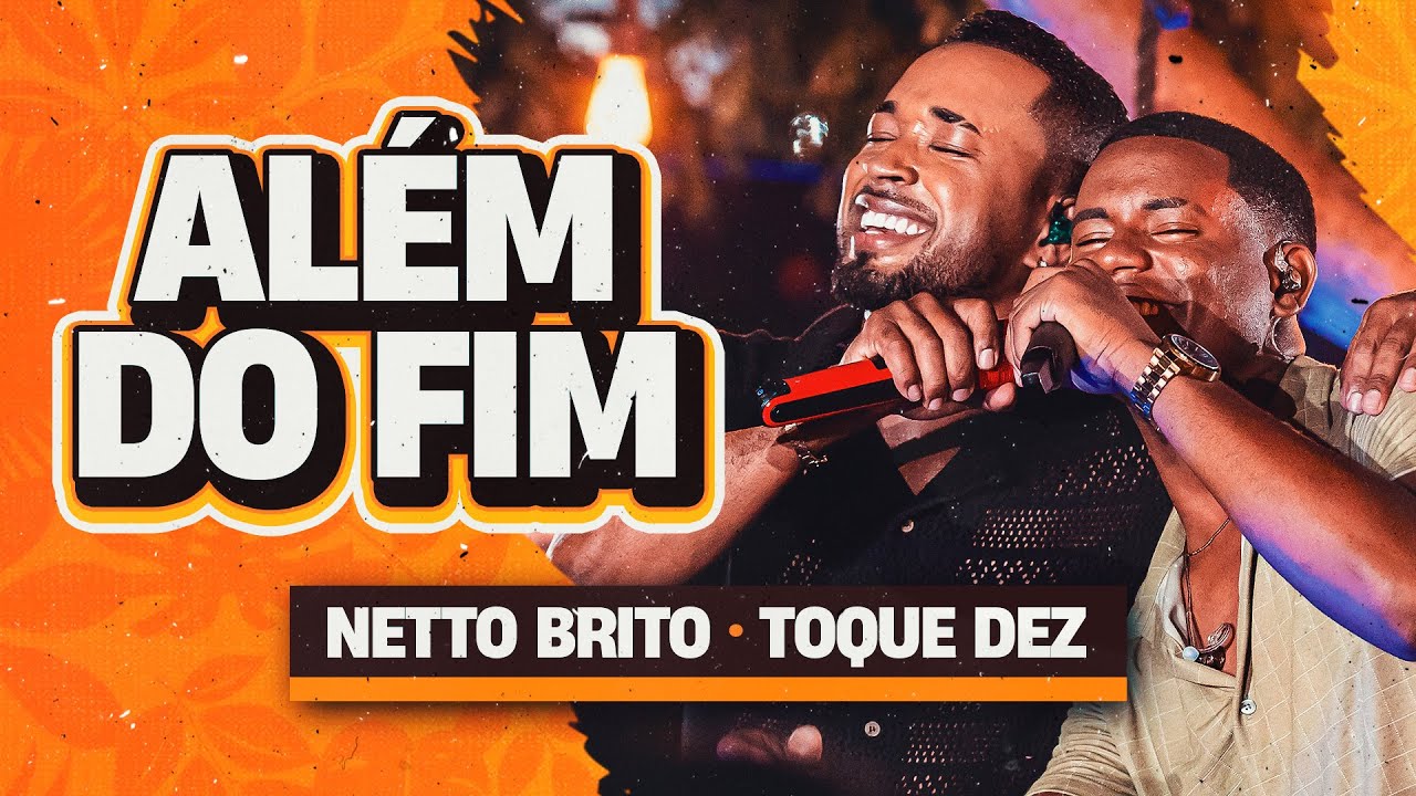 AL&Eacute;M DO FIM - Netto Brito e @ToqueDez | Pra Encher e Derramar 2.0