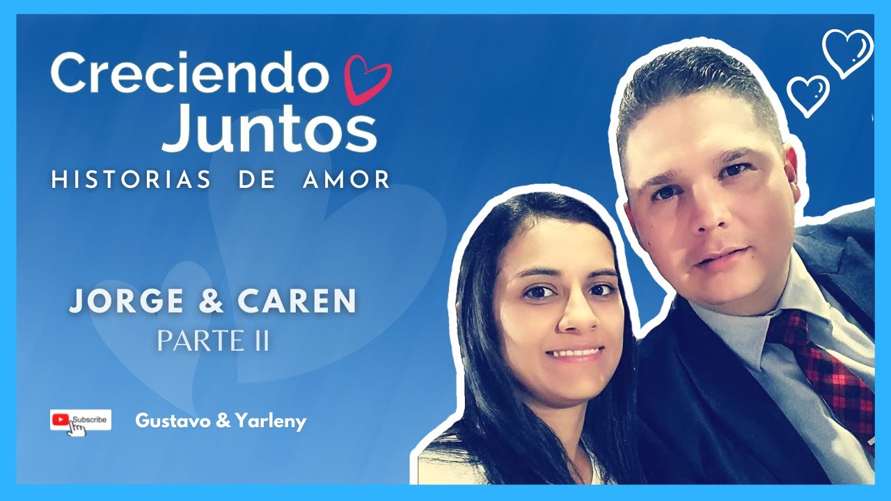😍 Jorge & Caren  - Historia de Amor Parte 2  |Creciendo Juntos💞  | Gustavo y Yarleny - IPUC