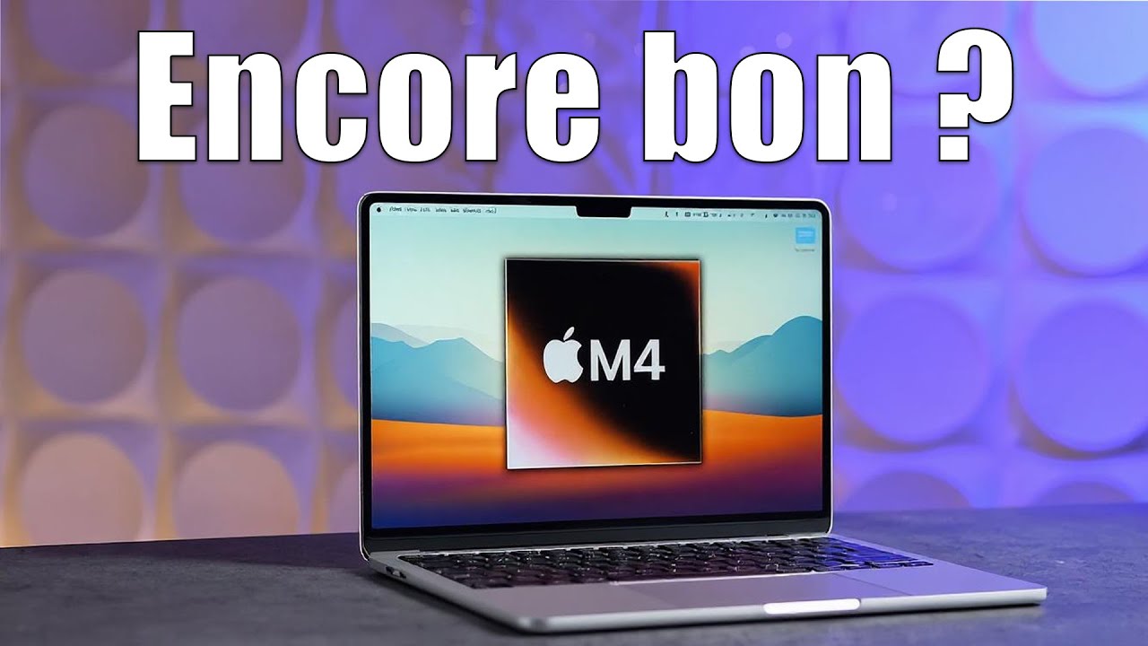 Faut il encore acheter le MacBook Air M4 en 2025 ?