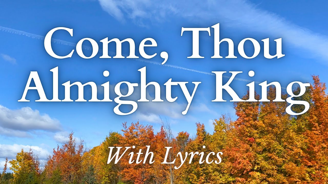 Come, Thou Almighty King - With Lyrics (WONDERFUL Old Hymn)