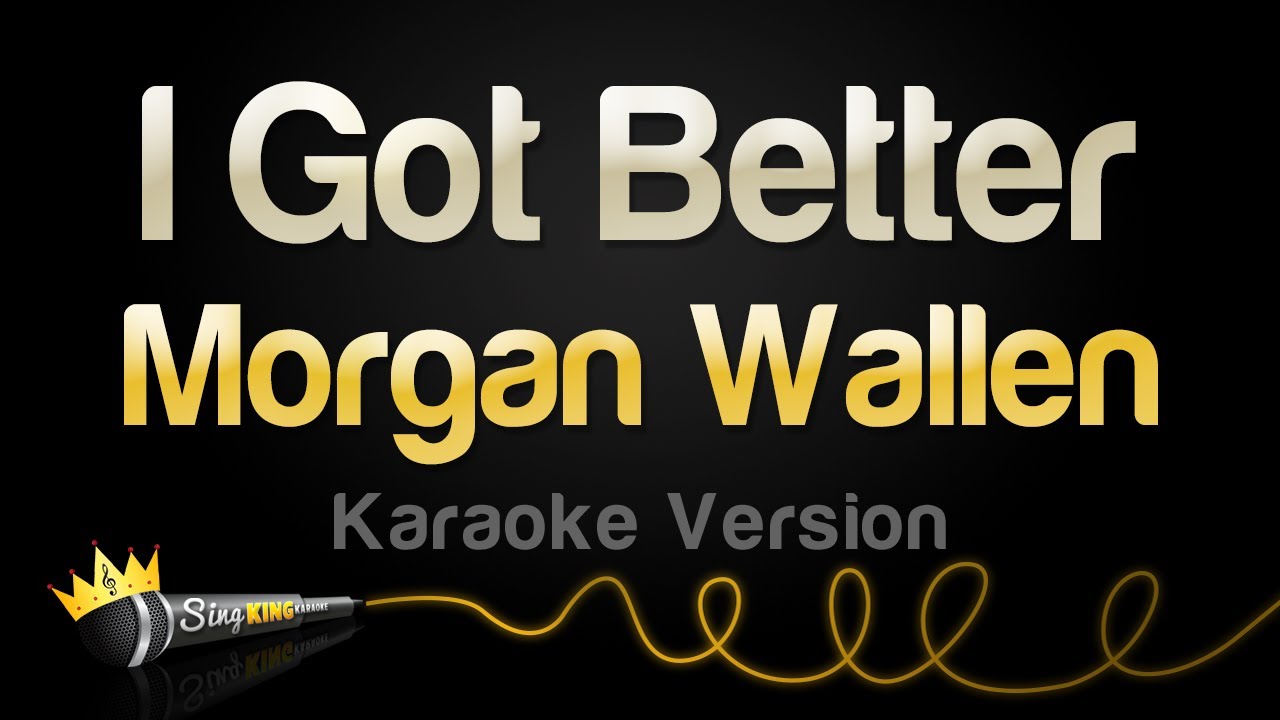 Morgan Wallen - I Got Better (Karaoke Version)
