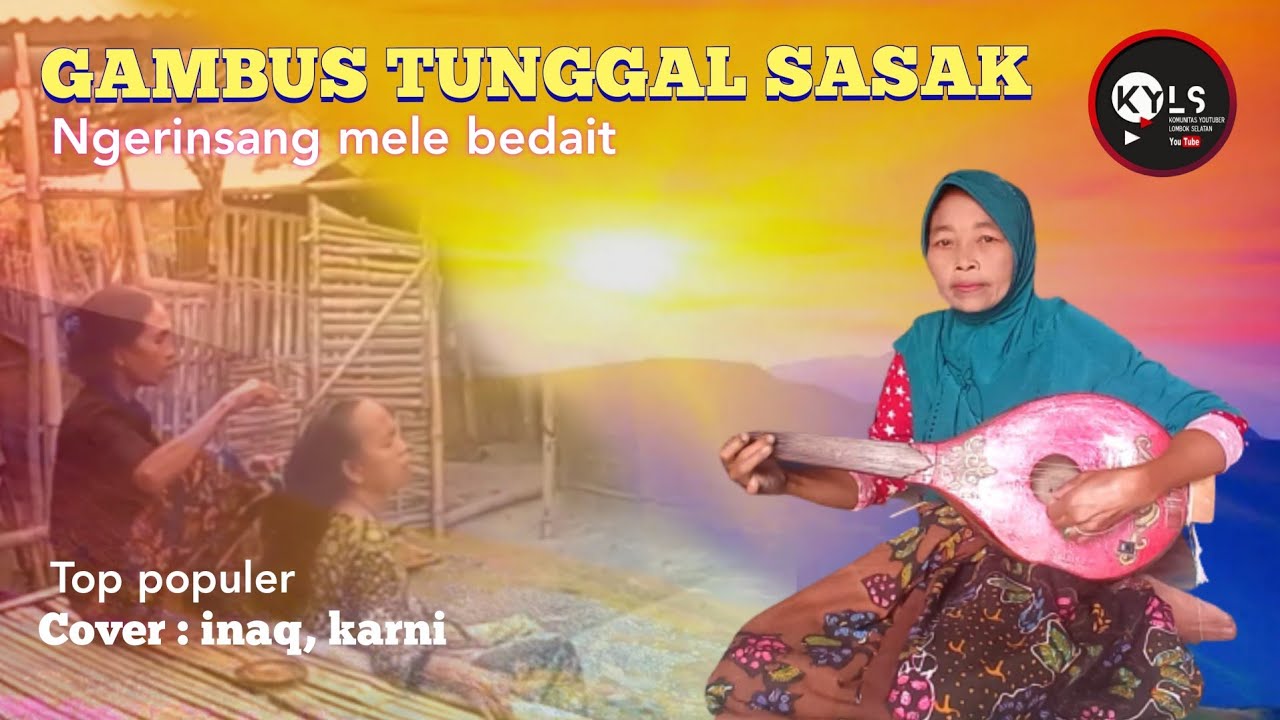 NGERINSANG MELE BEDAIT || COVER INAQ KARNI |GAMBUS TUNGGAL TERADISI BUDAYA SASAK