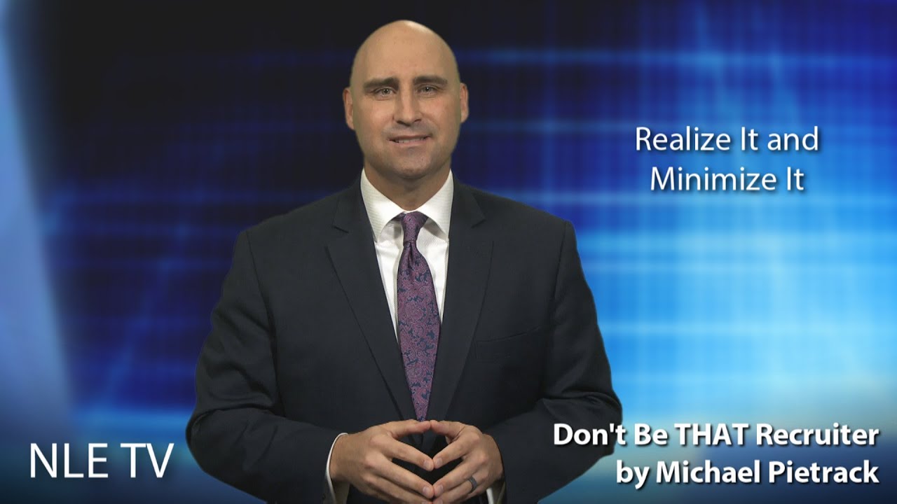 NLE TV with Michael Pietrack: Don&rsquo;t Be That Recruiter
