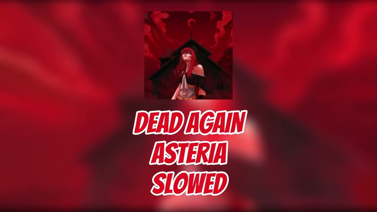Dead again slowed - asteria