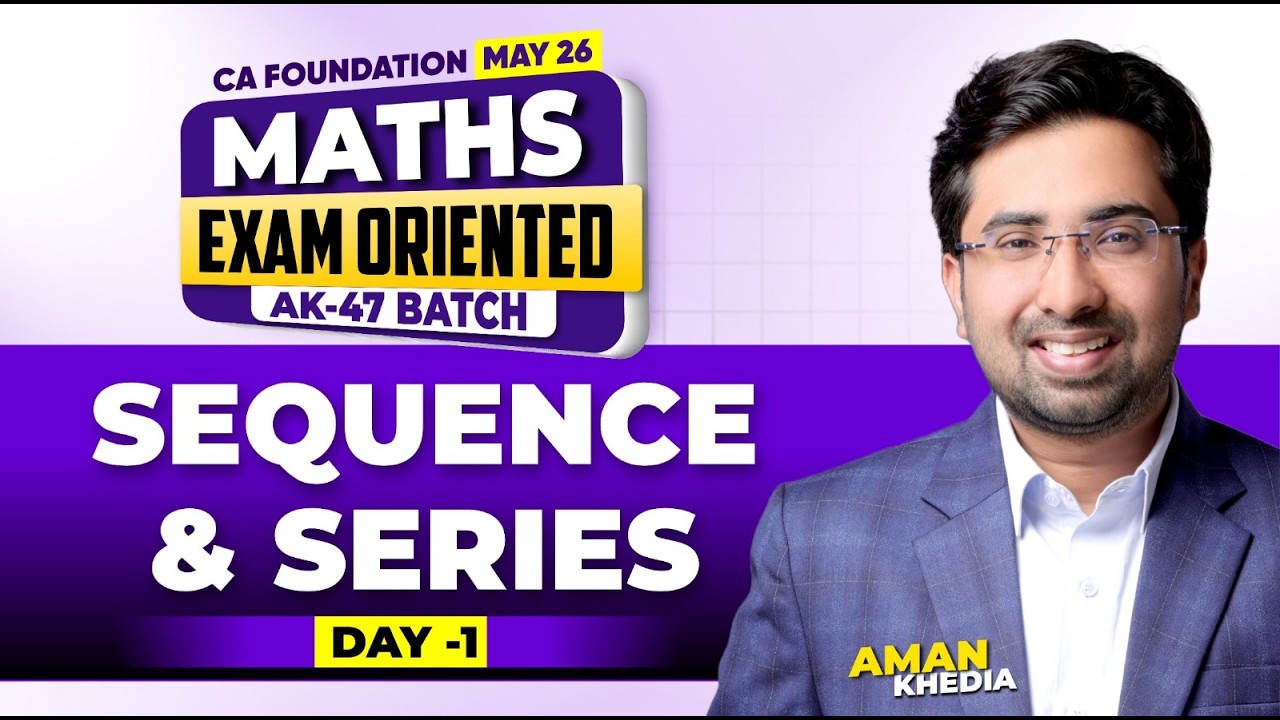 CA Foundation | May-2026 | Exam Oriented Batch | Day-1 | Sequence & Series | Aman Khedia