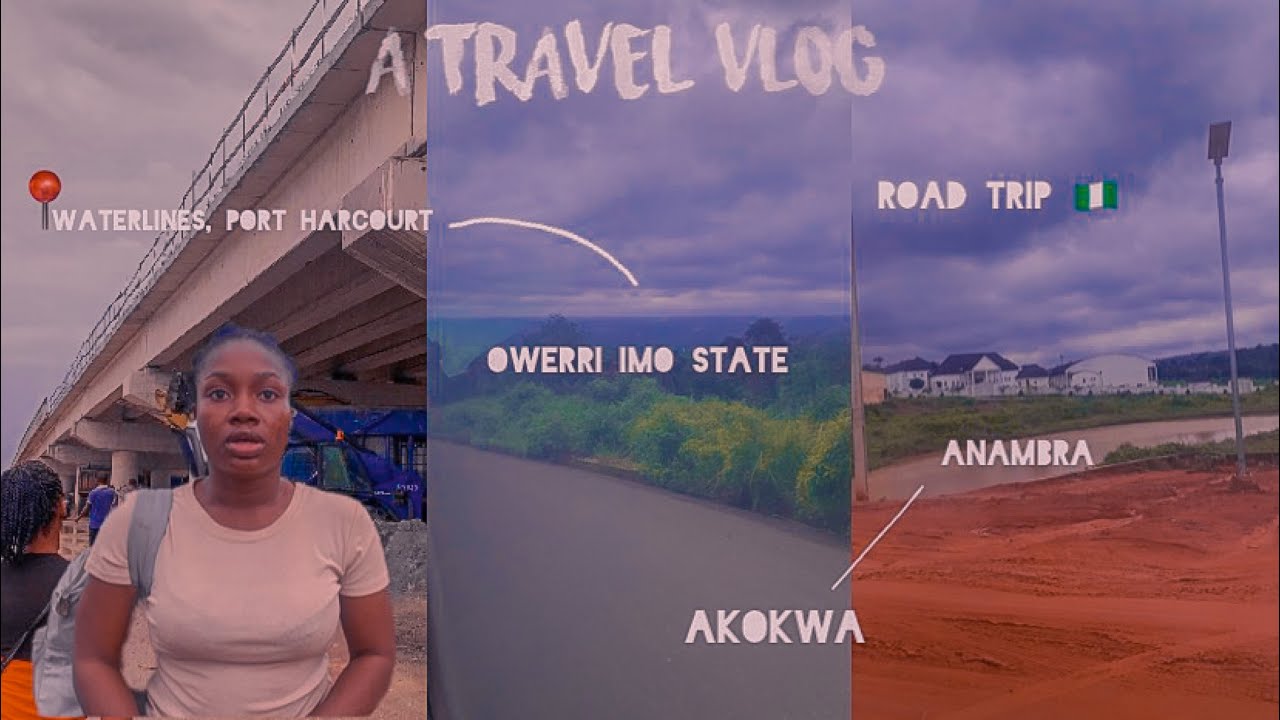 ROAD TRIP FROM PORT HARCOURT TO ANAMBRA + NIGERIA TRAVEL VLOG