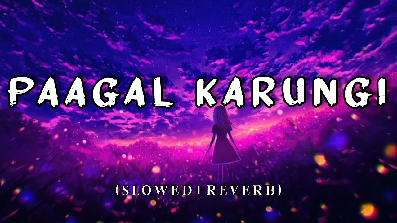 Paagal Karungi | Dill Bill | Official - (Slowed+Reverb) music video..