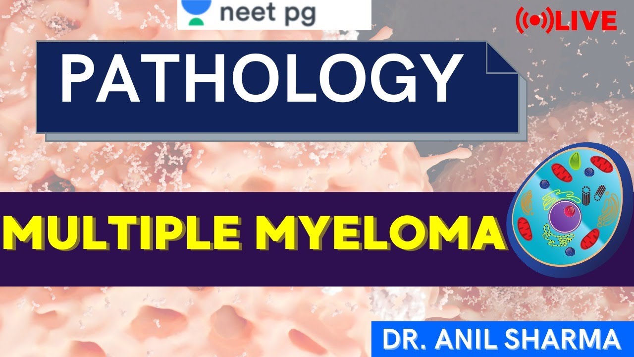 Multiple Myeloma | Unacademy NEET PG 2021 |  Dr. Anil Sharma