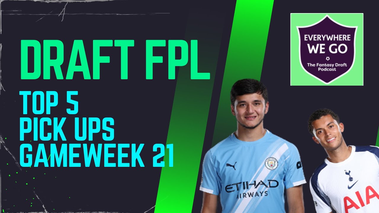 GW21 Best Waiver Pick Ups | Draft FPL