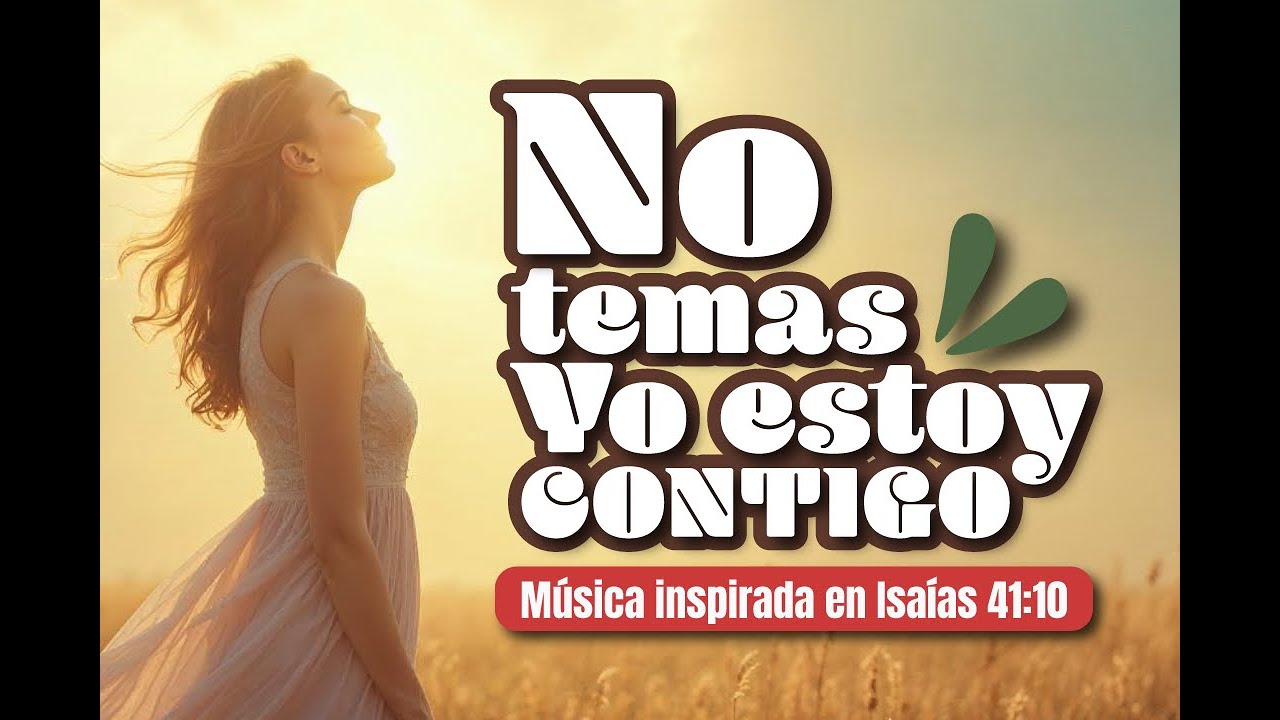 No Temas (Yo Estoy Contigo) – Canción cristiana basada en Isaías 