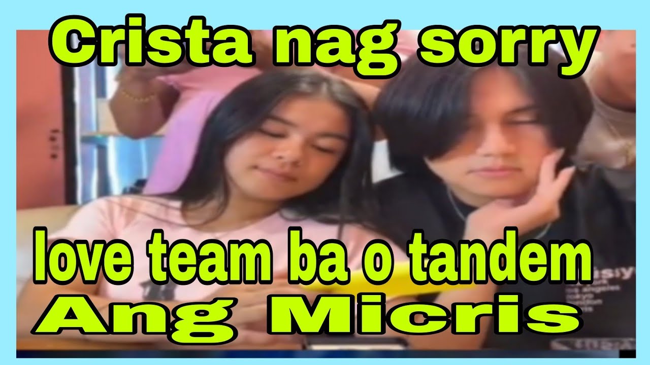 Crista nag sorry..love team ba o tandem Ang Micris 