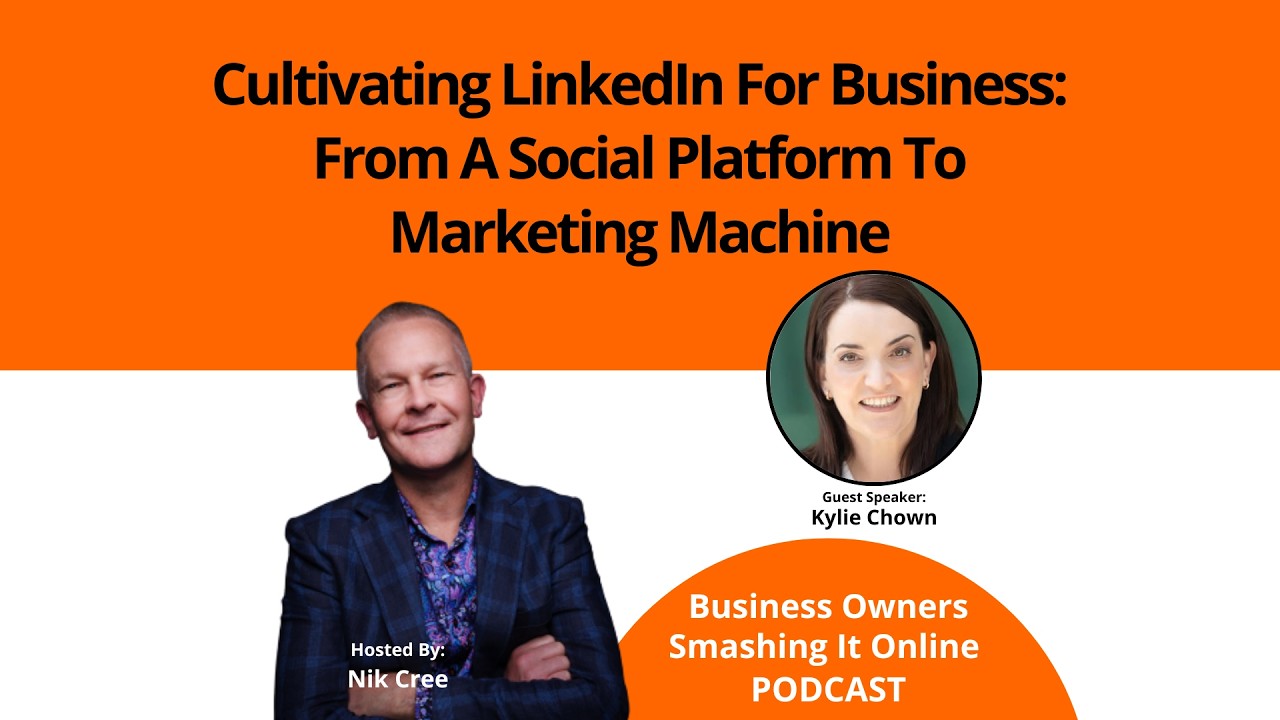 Cultivating LinkedIn For Business From A Social Platform To Marketing Machine with Kylie Chown