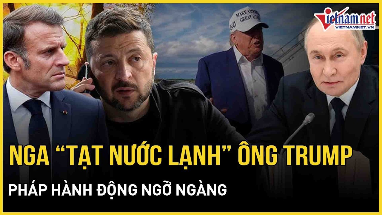 “Còn lâu mới kết thúc!”: Nga thẳng thừng “tạt nước lạnh” cho ông Trump, Pháp hành động ngỡ ngàng