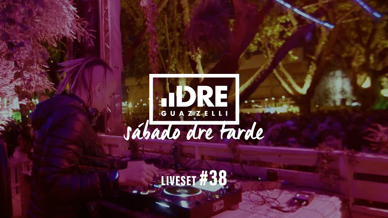 Dre Guazzelli - Live Set - S&aacute;bado Dre Tarde #38