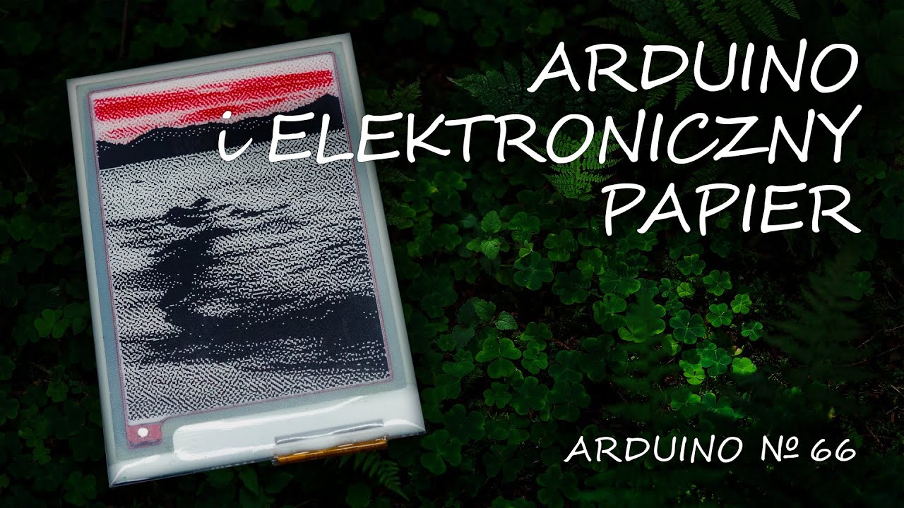 Arduino 66: Elektroniczny papier