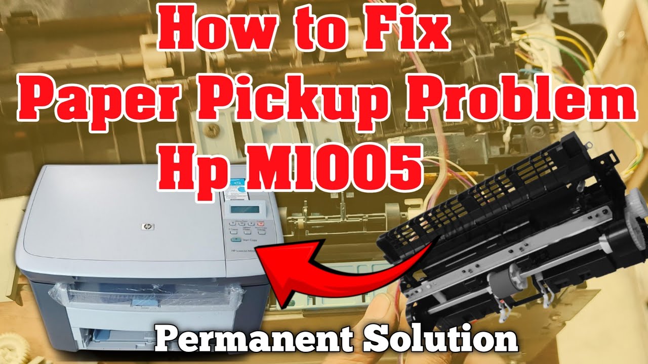 "How to Fix Paper Pickup Problems in HP LaserJet M1005 Printers"