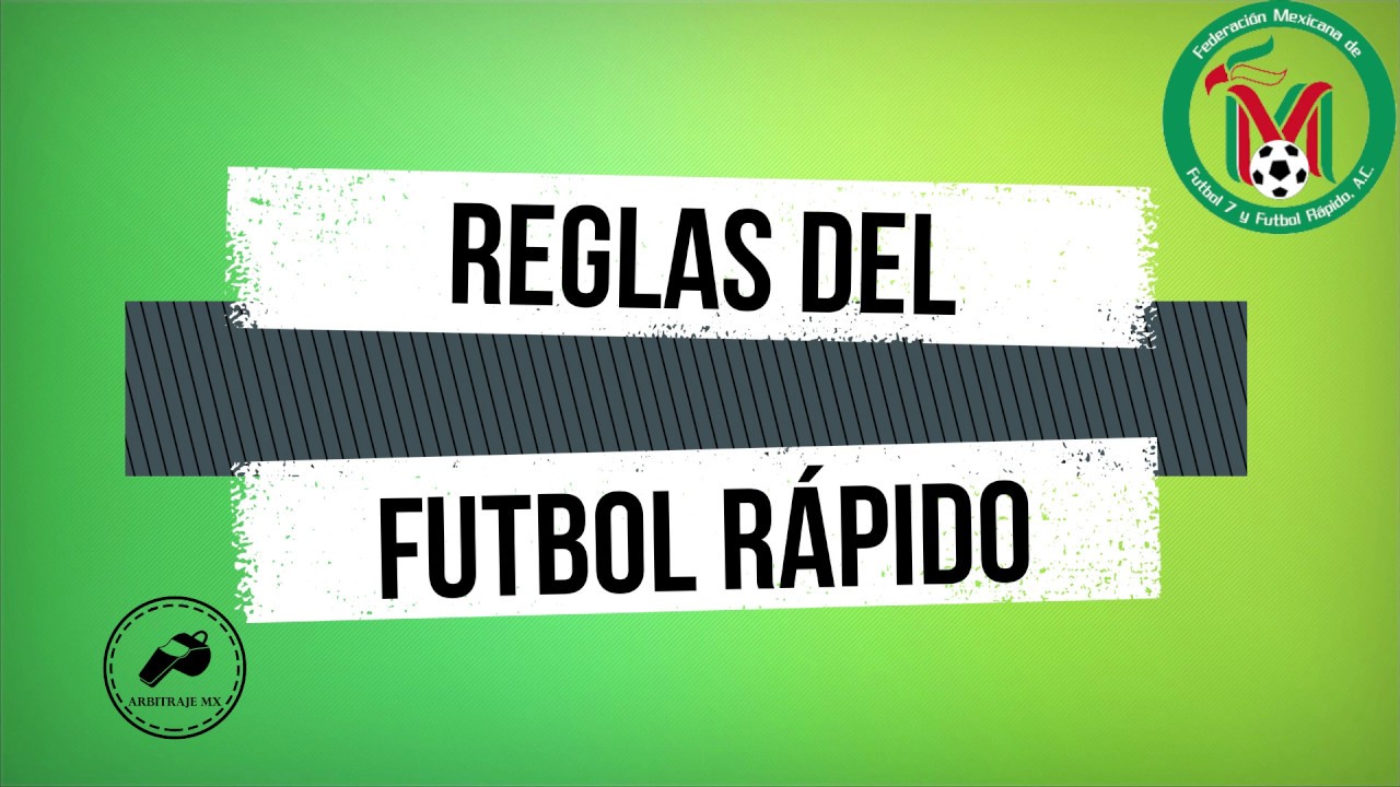 Reglas del Futbol R&aacute;pido | Arbitraje MX |
